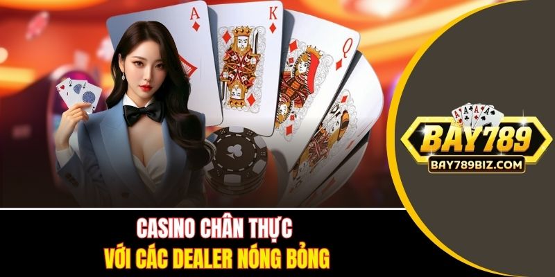 Casino chân thực với các dealer nóng bỏng